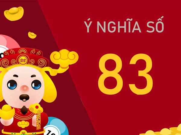 Tìm hiểu ý nghĩa số 83 - Giải mã giấc mơ thấy số 83