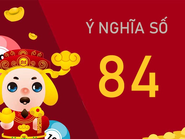 Khám phá ý nghĩa số 84 - Ứng dụng số 84 trong đời sống