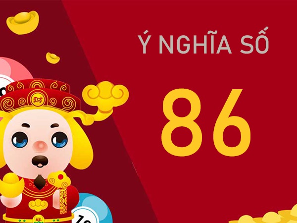 Ý nghĩa số 86 là gì? Giải mã giấc chiêm bao thấy số 86