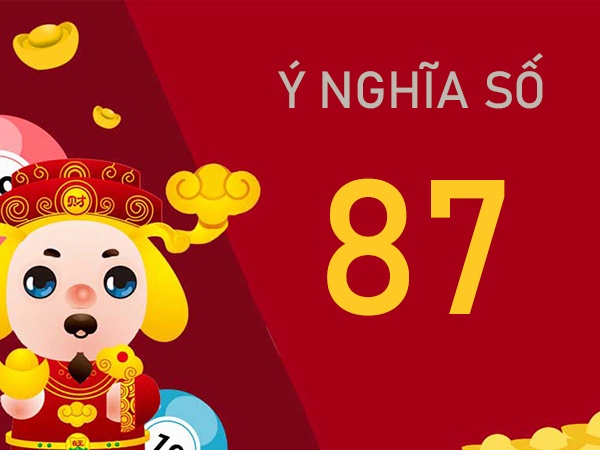 Tìm hiểu ý nghĩa số 87? Ứng dụng số 87 trong đời sống