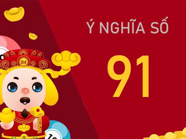 Giải mã ý nghĩa số 91 - Mơ thấy số 91 mang thông điệp gì?