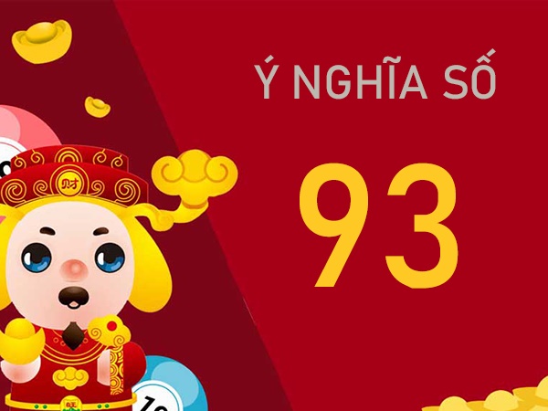 Ý nghĩa số 93 và giải mã bí ẩn giấc mơ mang tài lộc