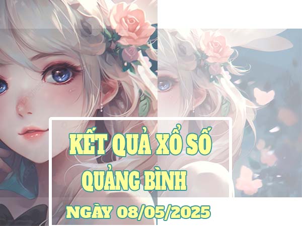 Thống kê KQSX Quảng Bình 8/5/2025 chia sẻ căp lô đẹp thứ 5